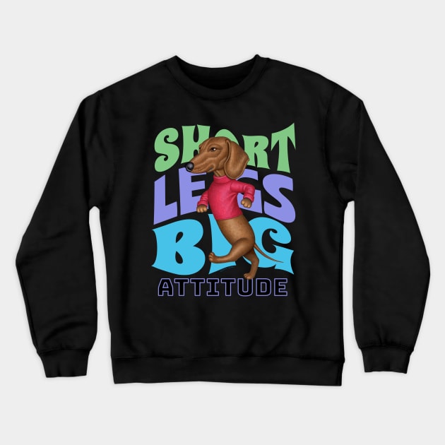 Short Legs Big Attitude Crewneck Sweatshirt by Danny Gordon Art